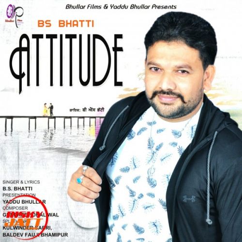 Attitude B S Bhatti Mp3 Song Free Download