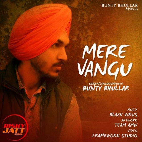 Mere Vangu Bunty Bhullar Mp3 Song Free Download