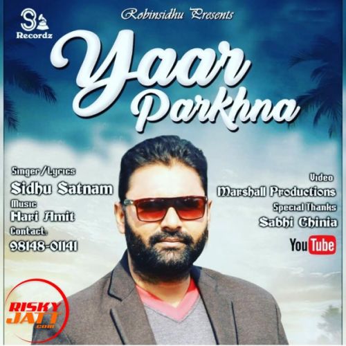 Yaar Parkhna Sidhu Satnam Mp3 Song Free Download
