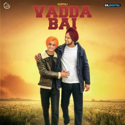 Vadda Bai Gurtaj Mp3 Song Free Download