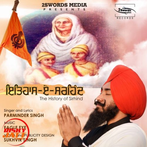 Itihaas e sarhind Parminder Singh,  Sukhvir Singh Mp3 Song Free Download