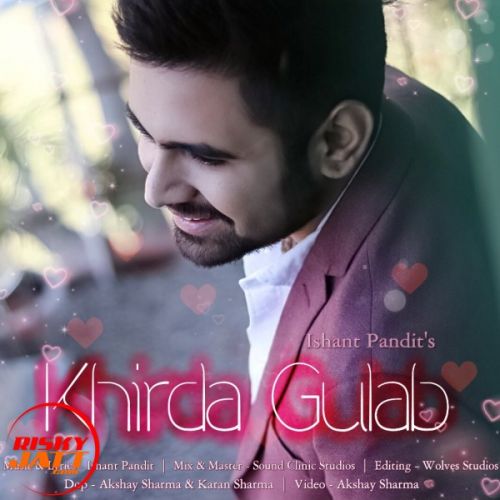 Khirda Gulab Ishant Pandit Mp3 Song Free Download