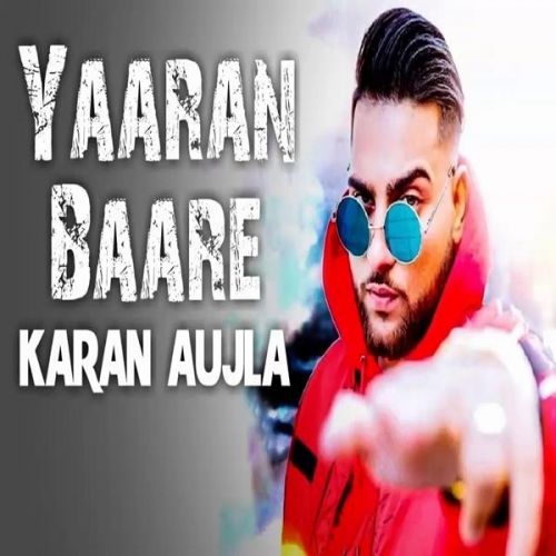 Yaaran Baare Karan Aujla Mp3 Song Free Download