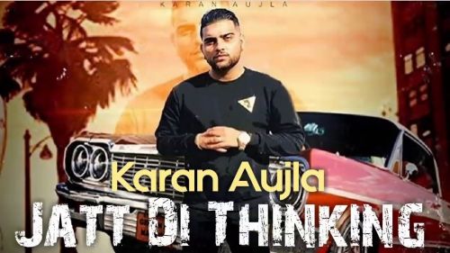 Jatt Di Thinking Karan Aujla Mp3 Song Free Download