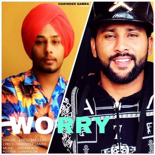 Worry Jindu Bhullar Mp3 Song Free Download