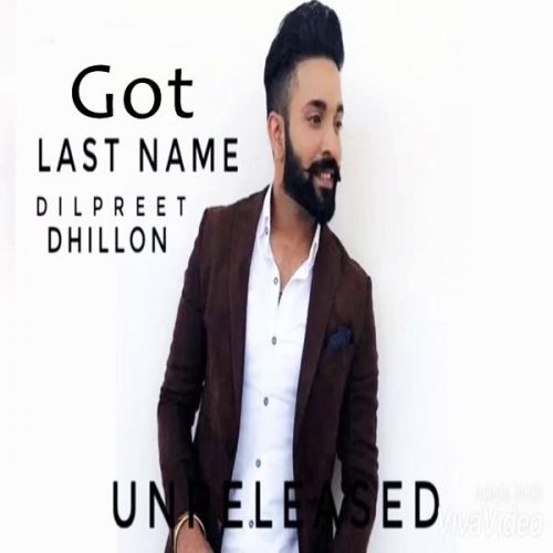 Got (Last Name) Dilpreet Dhillon Mp3 Song Free Download