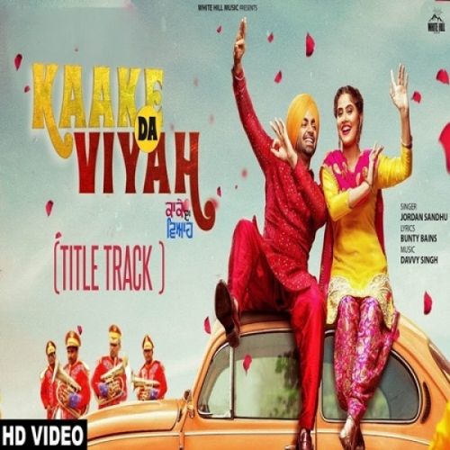 Kaake Da Viyah Title Track Jordan Sandhu Mp3 Song Free Download