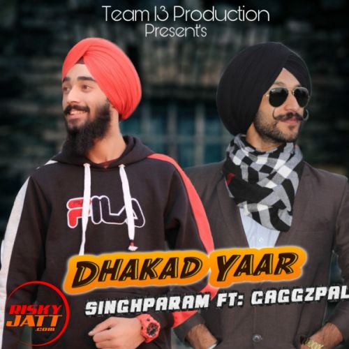 Dhakad yaar Singhparam, Gaggazpal Mp3 Song Free Download