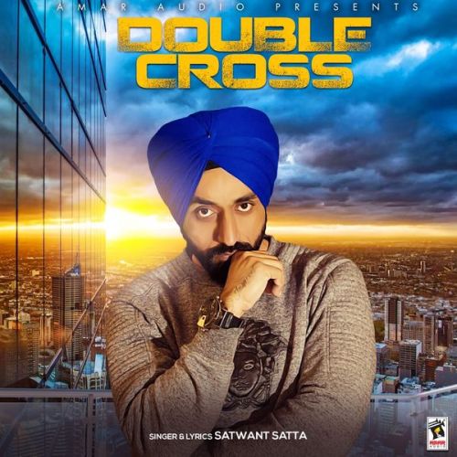 Double Cross Satwant Satta Mp3 Song Free Download