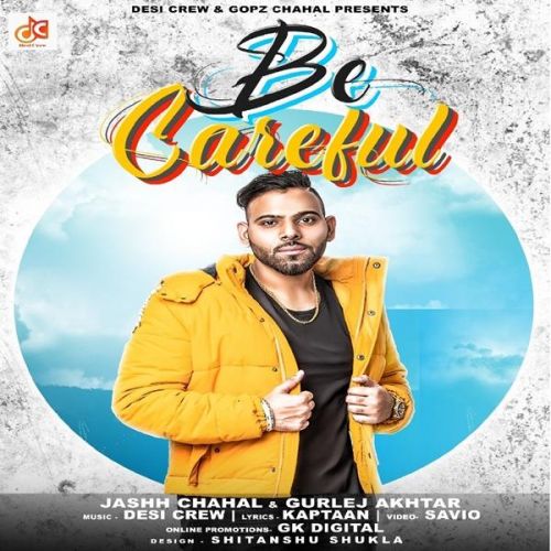 Be Careful Jashh Chahal, Gurlez Akhtar Mp3 Song Free Download