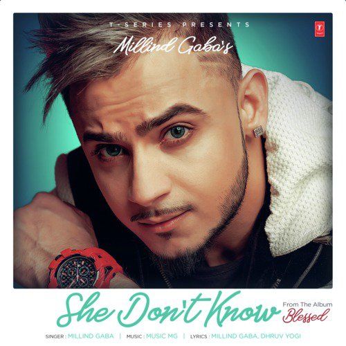 She Dont Know (Blessed) Millind Gaba Mp3 Song Free Download