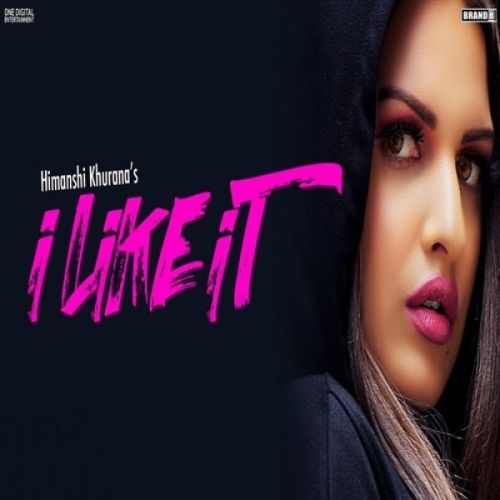 I Like It Himanshi Khurana Mp3 Song Free Download