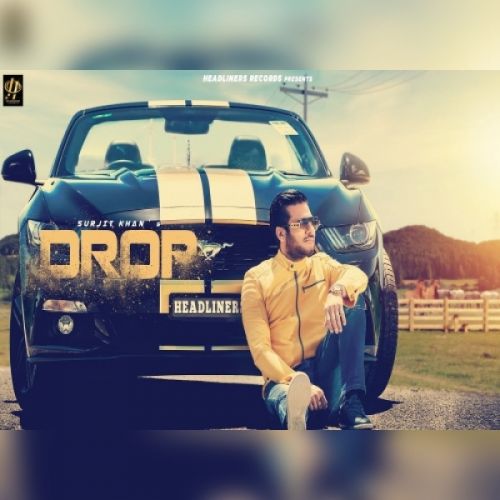 Drop Surjit Khan Mp3 Song Free Download