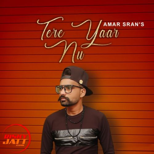 Tere yaar nu Amar Sran Mp3 Song Free Download