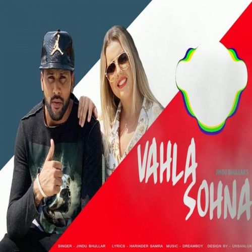 Vahla Sohna Jindu Bhullar Mp3 Song Free Download