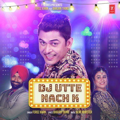 Dj Utte Nach K Feroz Khan Mp3 Song Free Download