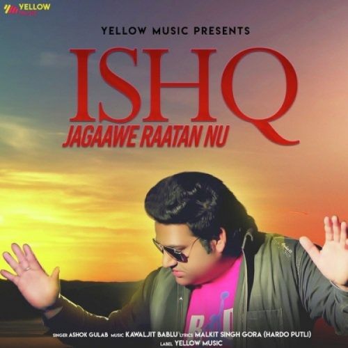 Ishq Jagaawe Raatan Nu Ashok Gulab Mp3 Song Free Download