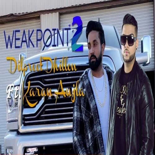 Weak Point Dilpreet Dhillon, Karan Aujla Mp3 Song Free Download