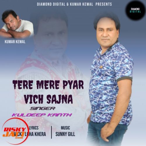 Tere Mere Pyar Vich Sajna Kuldeep Kanth Mp3 Song Free Download