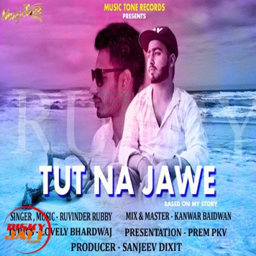 Tut Na Jawe Ruvinder Rubby Mp3 Song Free Download