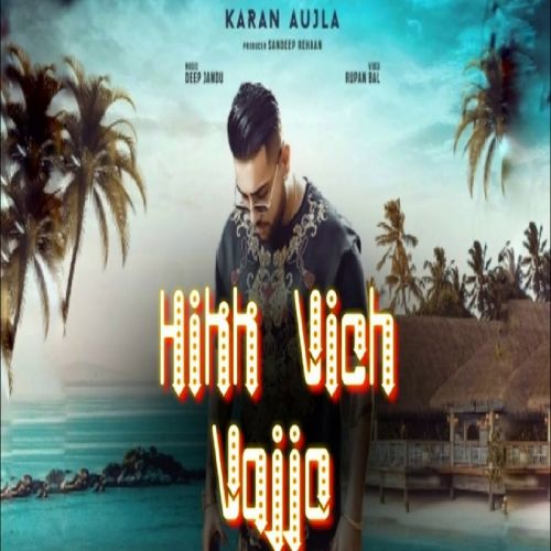 Hikk Vich Vajjo Karan Aujla Mp3 Song Free Download