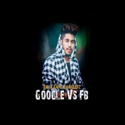 Google Vs FB Raja Game Changerz Mp3 Song Free Download