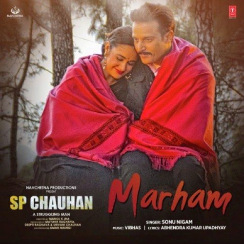 Marham (Sp Chauhan) Sonu Nigam Mp3 Song Free Download