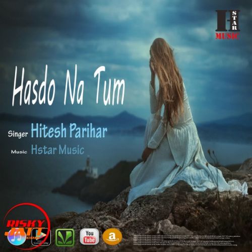 Hasdo Na Tum Hitesh Parihar Mp3 Song Free Download