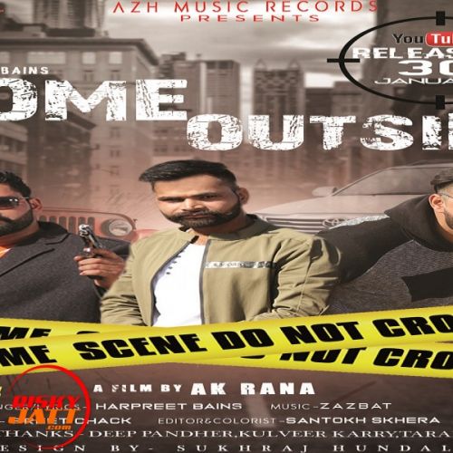 Come Outside Harpreet Bain, ZaZBat, AK Rana Mp3 Song Free Download