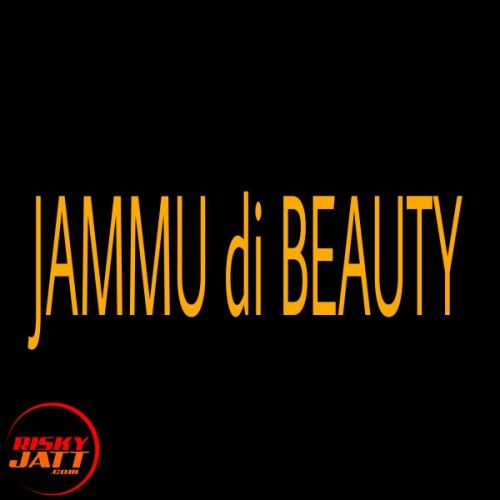 Jammu di Beauty Casanova Prabhat Mp3 Song Free Download