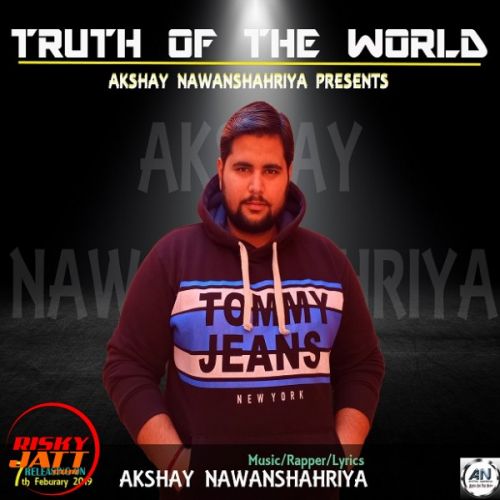 Truth Of The World Akshay Nawanshahriya Mp3 Song Free Download