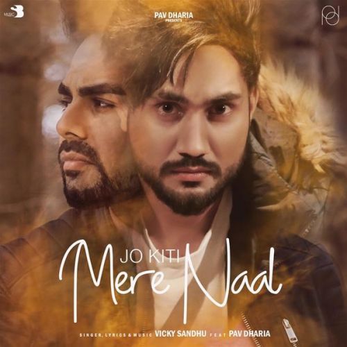 Jo Kiti Mere Naal Vicky Sandhu, Pav Dharia Mp3 Song Free Download