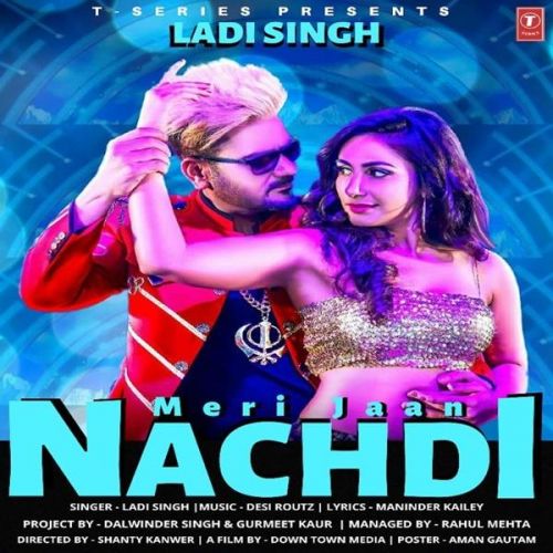 Meri Jaan Nachdi Ladi Singh Mp3 Song Free Download