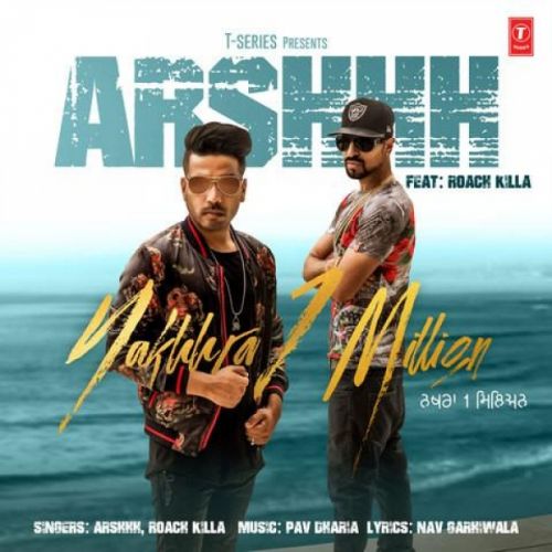 Nakhra 1 Million Arshhh, Roach Killa Mp3 Song Free Download