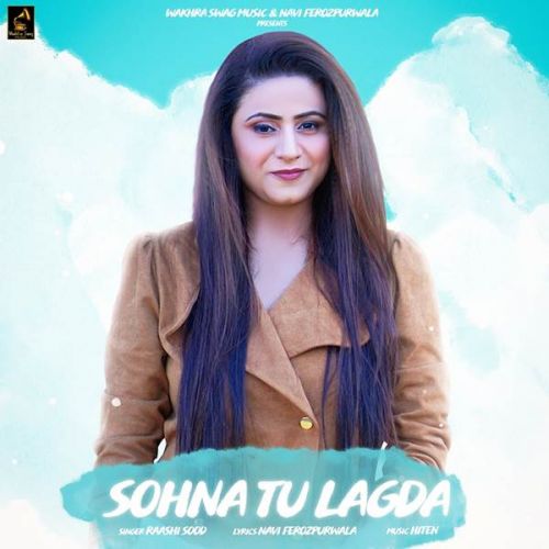 Sohna Tu Lagda Raashi Sood Mp3 Song Free Download