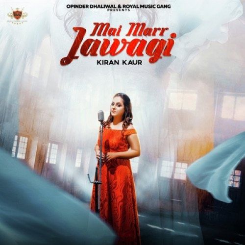 Mai Marr Jawagi Kiran Kaur Mp3 Song Free Download