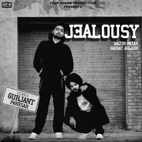 Jealousy Hairat Aulakh, Wazir Patar Mp3 Song Free Download
