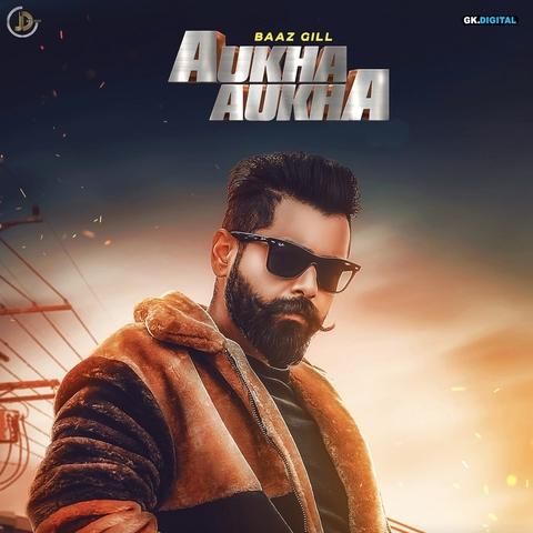 Aukha Aukha Baaz Gill Mp3 Song Free Download