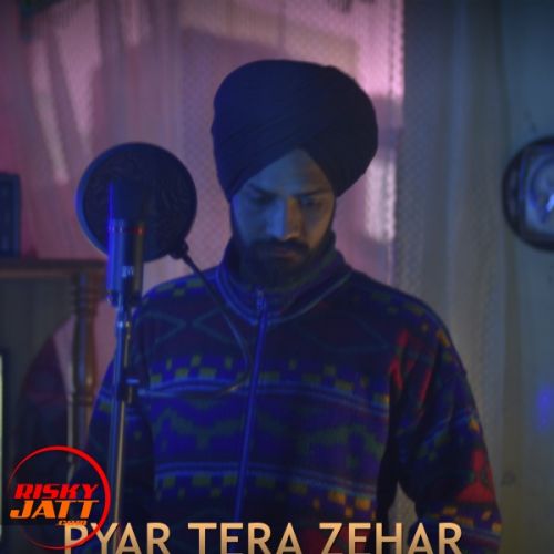 Pyaar Tera Zehar Preet Dhiman Mp3 Song Free Download