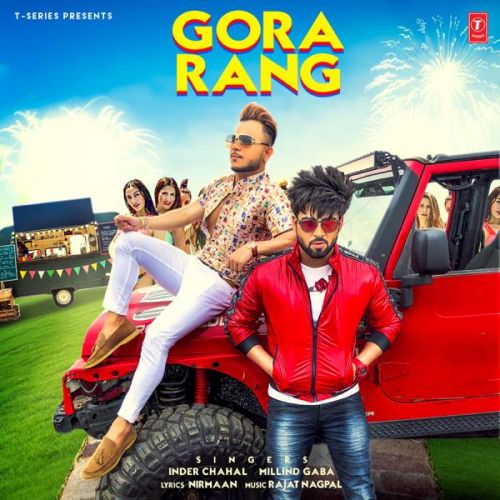 Gora Rang Inder Chahal, Millind Gaba Mp3 Song Free Download