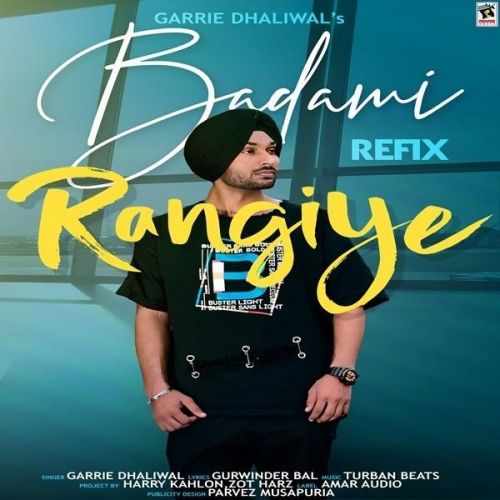 Badami Rangiye Refix Garrie Dhaliwal Mp3 Song Free Download