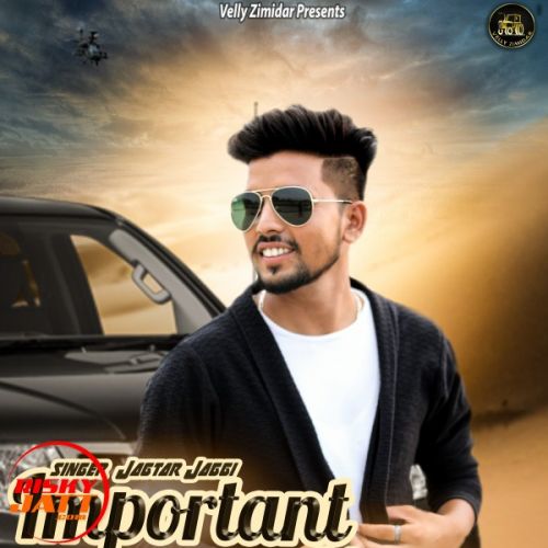 Important Yaar Jagtar Jaggi Mp3 Song Free Download