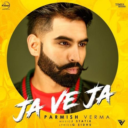 Ja Ve Ja Parmish Verma Mp3 Song Free Download
