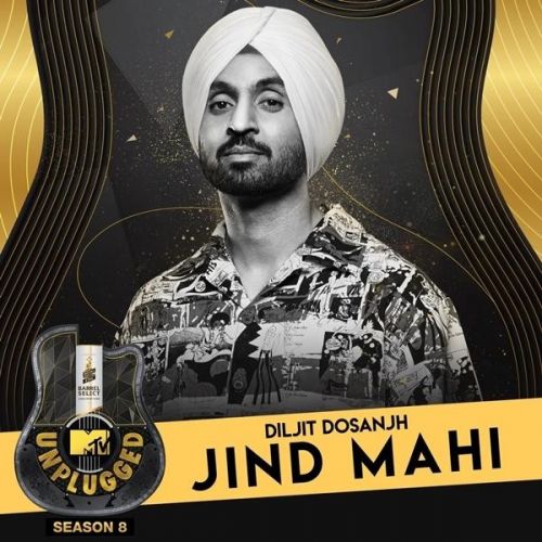 Jind Mahi (MTV Unplugged) Diljit Dosanjh Mp3 Song Free Download