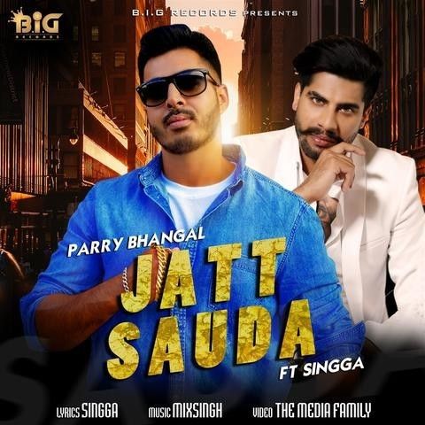 Jatt Sauda Parry Bhangal, Singga Mp3 Song Free Download