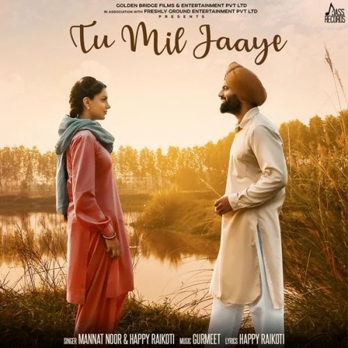 Tu Mil Jaaye (Yaara Ve) Happy Raikoti, Mannat Noor Mp3 Song Free Download