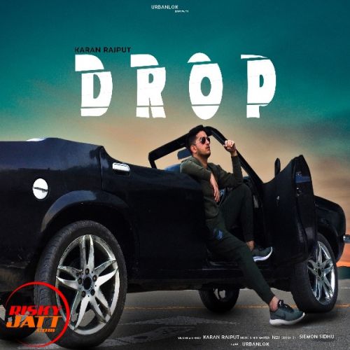 Drop Karan Rajput Mp3 Song Free Download