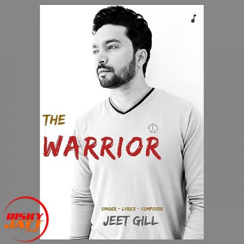 The Warrior Jeet Gill Mp3 Song Free Download