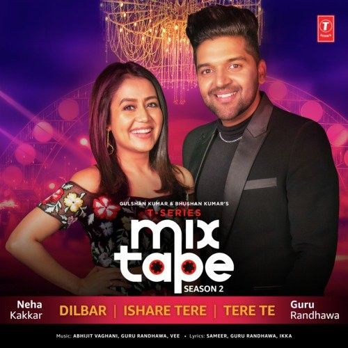 Dilbar-Ishare Tere-Tere Te (T-Series Mixtape Season 2) Guru Randhawa, Neha Kakkar Mp3 Song Free Download