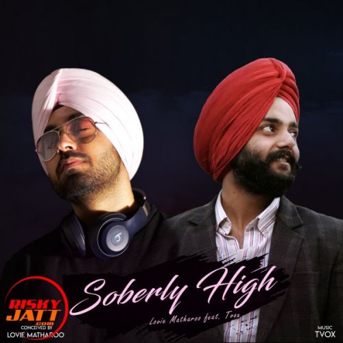 Soberly High Lovie Matharoo, Tvox Mp3 Song Free Download